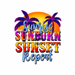SUMMER DTF - SUNRISE SUNURN SUNSET REPEAT