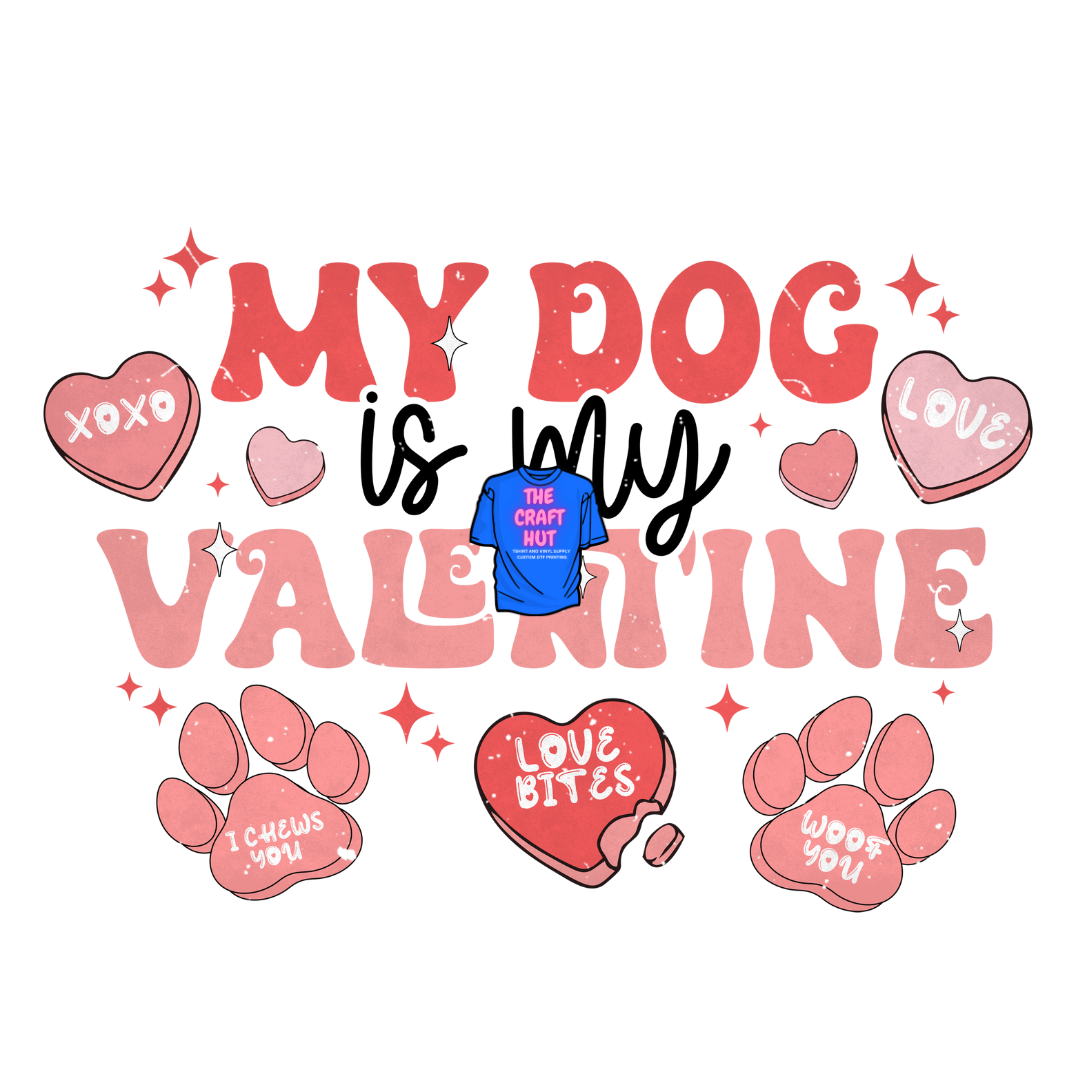 Valentines Day DTF Transfer - My Dog Is My Valentine